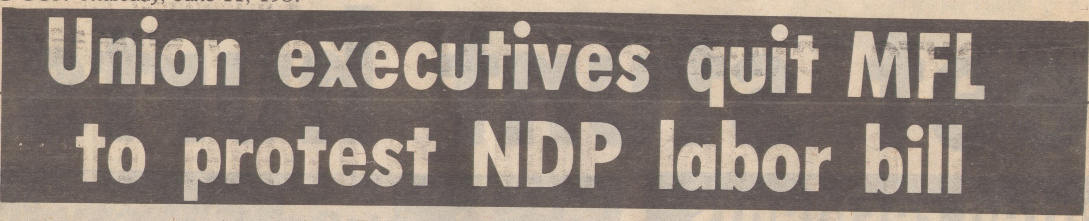Banner Headline: Union executives quit MFL to protest NDP labor bill